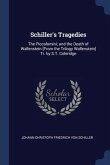 Schiller's Tragedies: The Piccolomini; and the Death of Wallenstein [From the Trilogy Wallenstein] Tr. by S.T. Coleridge