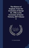 The History of England, From the Accession of George III., 1760, to the Accession of Queen Victoria, 1837 Volume 4