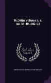 Bulletin Volume n. s. no. 36-40 1902-03