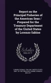 Report on the Principal Fisheries of the American Seas / Prepared for the Treasury Department of the United States by Lorenzo Sabine