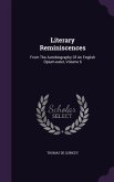 Literary Reminiscences: From The Autobiography Of An English Opium-eater, Volume 6
