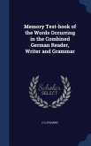 Memory Test-book of the Words Occurring in the Combined German Reader, Writer and Grammar