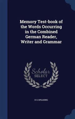 Memory Test-book of the Words Occurring in the Combined German Reader, Writer and Grammar - Spearing, H. G.