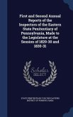 First and Second Annual Reports of the Inspectors of the Eastern State Penitentiary of Pennsylvania, Made to the Legislature at the Session of 1829-30