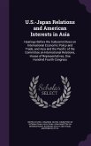 U.S.-Japan Relations and American Interests in Asia: Hearings Before the Subcommittees on International Economic Policy and Trade, and Asia and the Pa