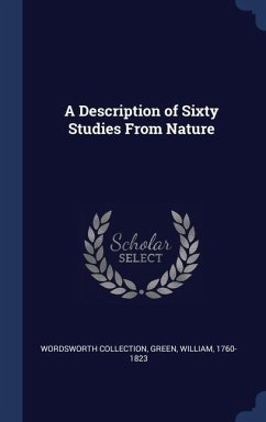 A Description of Sixty Studies From Nature - Collection, Wordsworth; Green, William