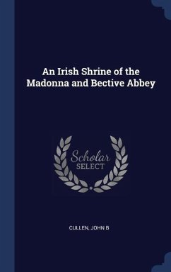 An Irish Shrine of the Madonna and Bective Abbey - Cullen, John B.
