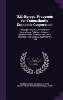 U.S.-Europe, Prospects for Transatlantic Economic Cooperation: Hearing Before the Committee on International Relations, House of Representatives, One