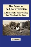 The Power of Self-Determination A Memoir of a Poor Country Boy Who Beat the Odds