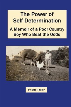 The Power of Self-Determination A Memoir of a Poor Country Boy Who Beat the Odds - Taylor, Bud