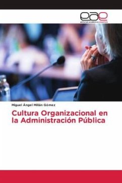 Cultura Organizacional en la Administración Pública - Millán Gómez, Miguel Ángel