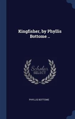 Kingfisher, by Phyllis Bottome .. - Bottome, Phyllis