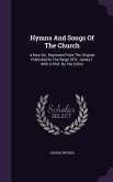 Hymns And Songs Of The Church: A New Ed., Reprinted From The Original Published In The Reign Of K. James I. With A Pref. By The Editor