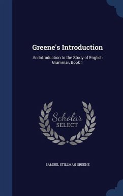 Greene's Introduction: An Introduction to the Study of English Grammar, Book 1 - Greene, Samuel Stillman