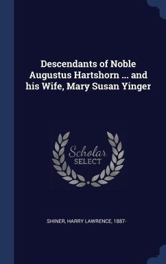 Descendants of Noble Augustus Hartshorn ... and his Wife, Mary Susan Yinger - Shiner, Harry Lawrence