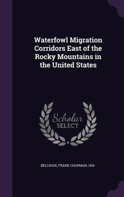 Waterfowl Migration Corridors East of the Rocky Mountains in the United States - Bellrose, Frank Chapman