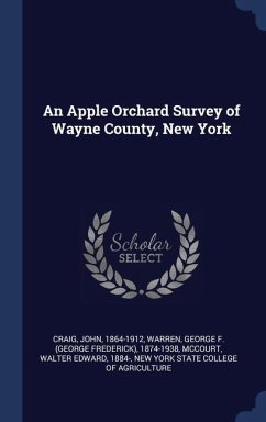An Apple Orchard Survey of Wayne County, New York - Craig, John; Warren, George F.; McCourt, Walter Edward