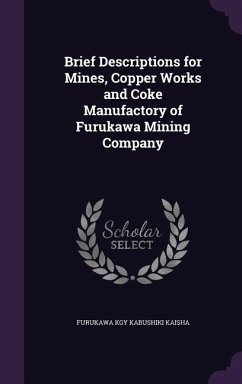 Brief Descriptions for Mines, Copper Works and Coke Manufactory of Furukawa Mining Company - Kaisha, Furukawa Kgy Kabushiki