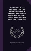 Observations Of The Planet Eros 1900-1901 For Determination Of The Solar Parallax From Photographs Taken And Measured At The Royal Observatory, Greenw