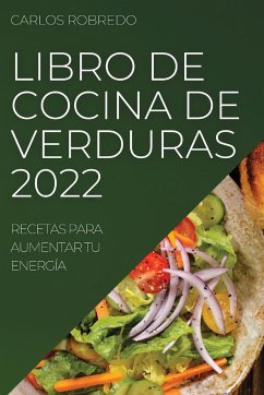 LIBRO DE COCINA DE VERDURAS 2022 - Robredo, Carlos