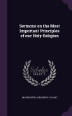 Sermons on the Most Important Principles of our Holy Religion