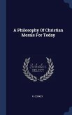 A Philosophy Of Christian Morals For Today