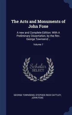 The Acts and Monuments of John Foxe - Townsend, George; Cattley, Stephen Reed; Foxe, John