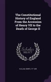 The Constitutional History of England From the Accession of Henry VII to the Death of George II