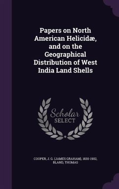 Papers on North American Helicidæ, and on the Geographical Distribution of West India Land Shells - Cooper, J. G.; Bland, Thomas