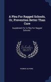 A Plea For Ragged Schools, Or, Prevention Better Than Cure