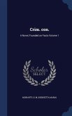 Crim. con.: A Novel, Founded on Facts Volume 1