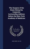 The Surgery of the Hand, Being the Carpenter Lectureship Address Before the New York Academy of Medicine