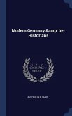 Modern Germany & her Historians