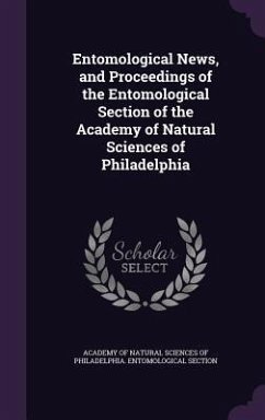 Entomological News, and Proceedings of the Entomological Section of the Academy of Natural Sciences of Philadelphia