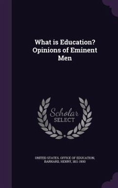 What is Education? Opinions of Eminent Men - Barnard, Henry