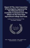 Report Of The Joint Committee Of Investigation Appointed By The Fifteenth General Assembly To Examine Into The Affairs Of The Iowa State Agricultural College And Farm