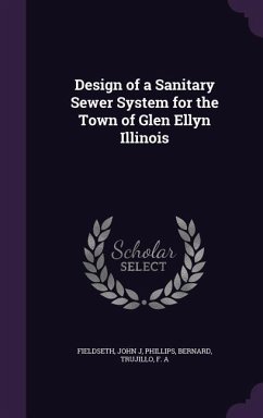 Design of a Sanitary Sewer System for the Town of Glen Ellyn Illinois - Fieldseth, John J.; Phillips, Bernard; Trujillo, F. A.