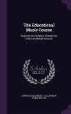 The Educational Music Course: Based on the Syllabus of Music for Public and Model Schools