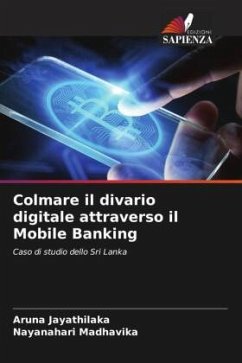 Colmare il divario digitale attraverso il Mobile Banking - Jayathilaka, Aruna;Madhavika, Nayanahari