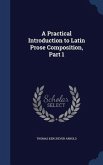 A Practical Introduction to Latin Prose Composition, Part 1