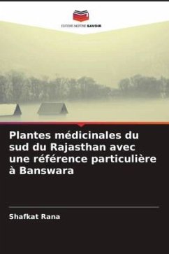 Plantes médicinales du sud du Rajasthan avec une référence particulière à Banswara - Rana, Shafkat;Sharma, Dilip Kumar;Vyas, Jay