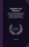 Employers And Employes: Full Text Of The Addresses Before The National Convention Of Employers And Employes, With Portraits Of The Authors: He