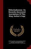 Nebuchadnezzar. On Recently-discovered Inscriptions Of This King. Author's Copy