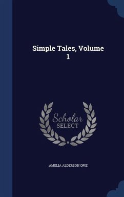 Simple Tales, Volume 1 - Opie, Amelia Alderson