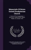 Memorials Of Bristo United Presbyterian Church: I. History Of The Congregation, Ii. Services At Jubilee Of Rev. William Peddie, D.d., October 1878