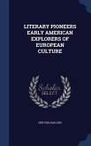 Literary Pioneers Early American Explorers of European Culture