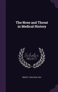 The Nose and Throat in Medical History - Wright, Jonathan