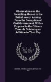 Observations on the Prevailing Abuses in the British Army, Arising From the Corruption of Civil Government, With a Proposal to the Officers Towards Ob