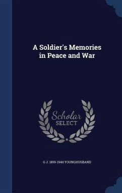 A Soldier's Memories in Peace and War - Younghusband, G J