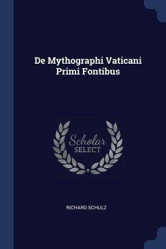 De Mythographi Vaticani Primi Fontibus - Schulz, Richard